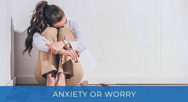 Anxiety or Worry